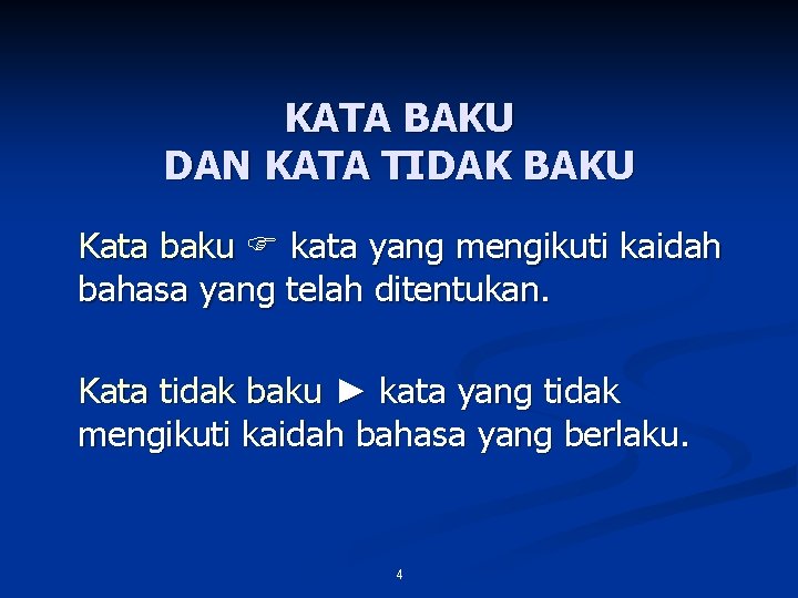 KATA BAKU DAN KATA TIDAK BAKU Kata baku kata yang mengikuti kaidah bahasa yang