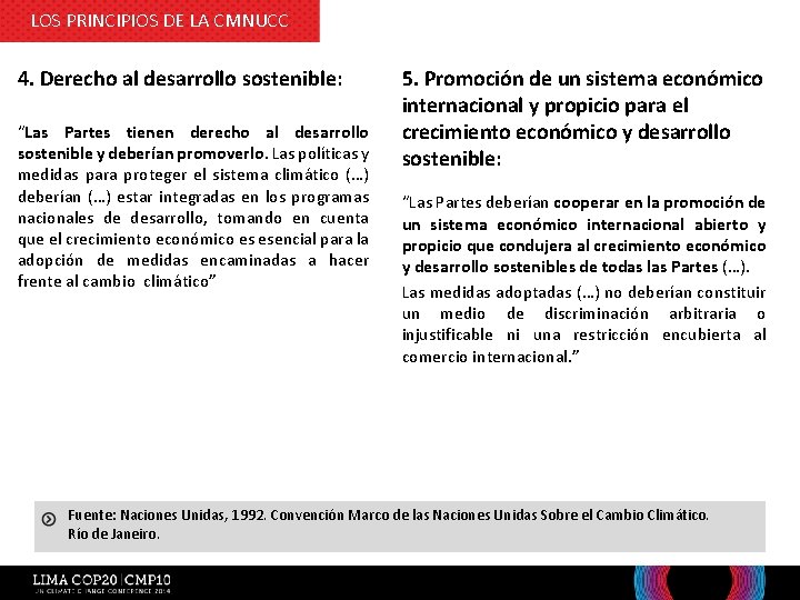 LOS PRINCIPIOS DE LA CMNUCC 4. Derecho al desarrollo sostenible: “Las Partes tienen derecho