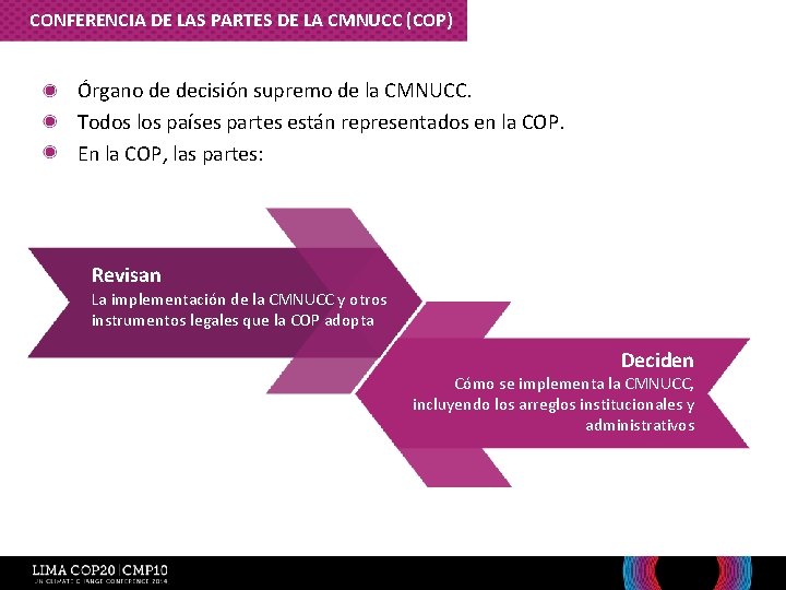 CONFERENCIA DE LAS PARTES DE LA CMNUCC (COP) • Órgano de decisión supremo de