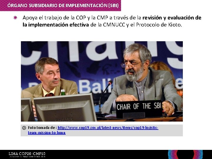 ÓRGANO SUBSIDIARIO DE IMPLEMENTACIÓN (SBI) • Apoya el trabajo de la COP y la