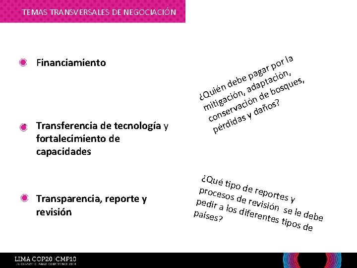 TEMAS TRANSVERSALES DE NEGOCIACIÓN • Financiamiento • Transferencia de tecnología y fortalecimiento de capacidades