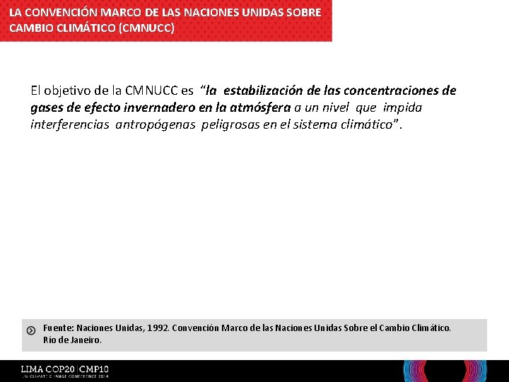 LA CONVENCIÓN MARCO DE LAS NACIONES UNIDAS SOBRE CAMBIO CLIMÁTICO (CMNUCC) El objetivo de