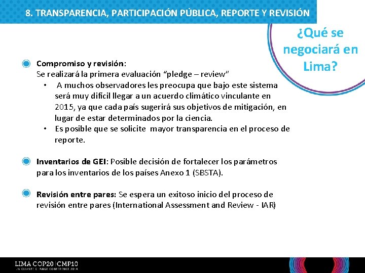 8. TRANSPARENCIA, PARTICIPACIÓN PÚBLICA, REPORTE Y REVISIÓN ¿Qué se negociará en Lima? • Compromiso