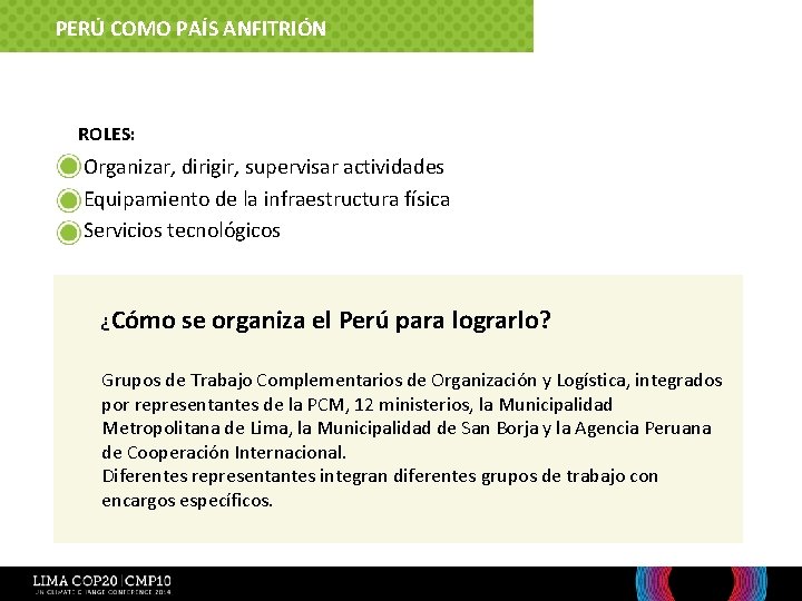 PERÚ COMO PAÍS ANFITRIÓN ROLES: Organizar, dirigir, supervisar actividades Equipamiento de la infraestructura física