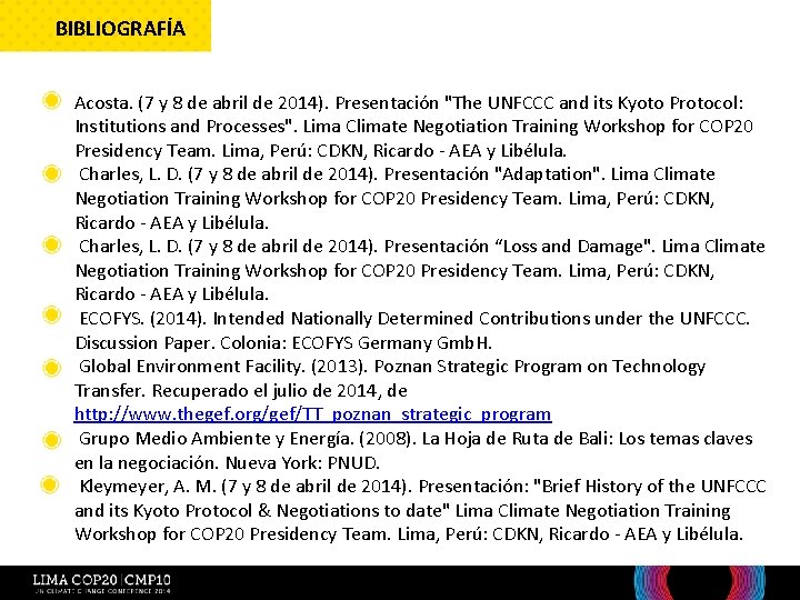 BIBLIOGRAFÍA Bibliografía • Acosta. (7 y 8 de abril de 2014). Presentación "The UNFCCC