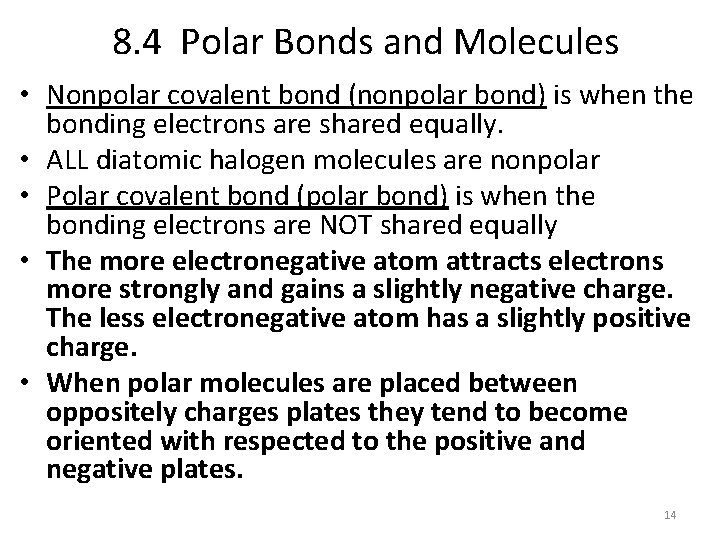 8. 4 Polar Bonds and Molecules • Nonpolar covalent bond (nonpolar bond) is when