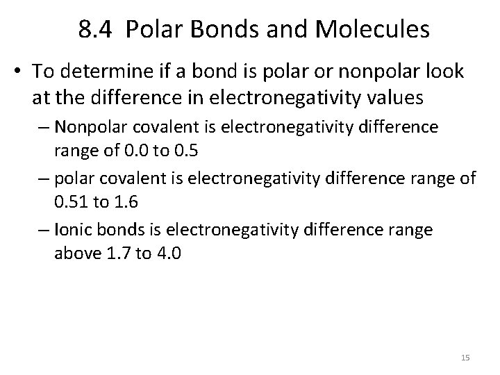 8. 4 Polar Bonds and Molecules • To determine if a bond is polar