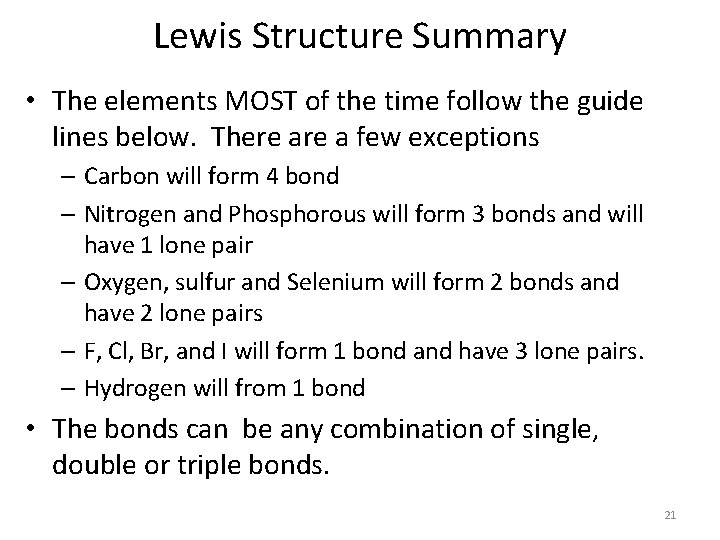 Lewis Structure Summary • The elements MOST of the time follow the guide lines