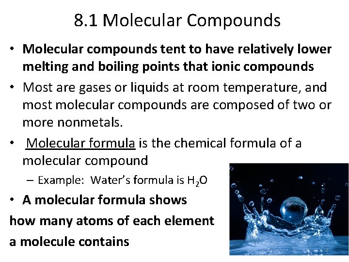 8. 1 Molecular Compounds • Molecular compounds tent to have relatively lower melting and