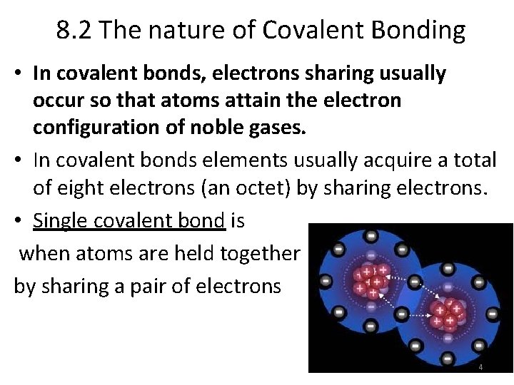 8. 2 The nature of Covalent Bonding • In covalent bonds, electrons sharing usually