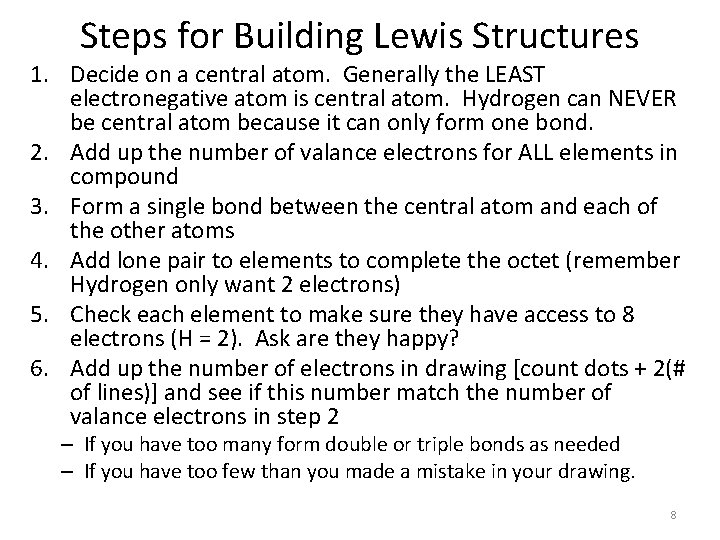 Steps for Building Lewis Structures 1. Decide on a central atom. Generally the LEAST