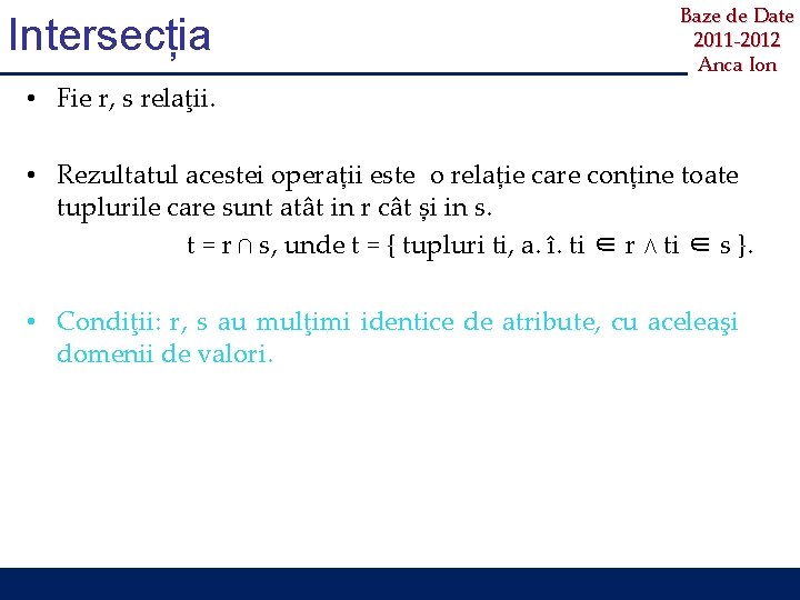 Intersecția Baze de Date 2011 -2012 Anca Ion • Fie r, s relaţii. •