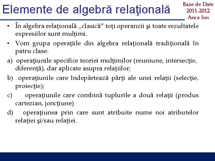 Elemente de algebră relaţională Baze de Date 2011 -2012 Anca Ion • În algebra