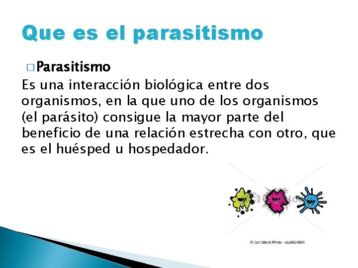 Que es el parasitismo � Parasitismo Es una interacción biológica entre dos organismos, en
