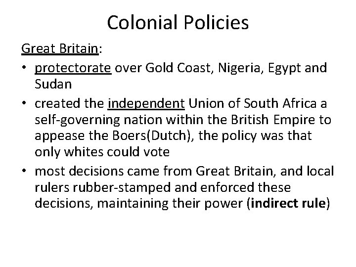 Colonial Policies Great Britain: • protectorate over Gold Coast, Nigeria, Egypt and Sudan •