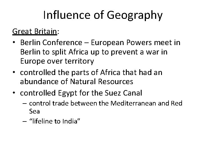 Influence of Geography Great Britain: • Berlin Conference – European Powers meet in Berlin