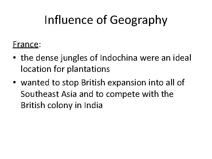 Influence of Geography France: • the dense jungles of Indochina were an ideal location