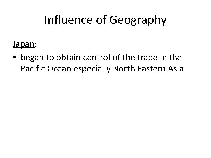 Influence of Geography Japan: • began to obtain control of the trade in the