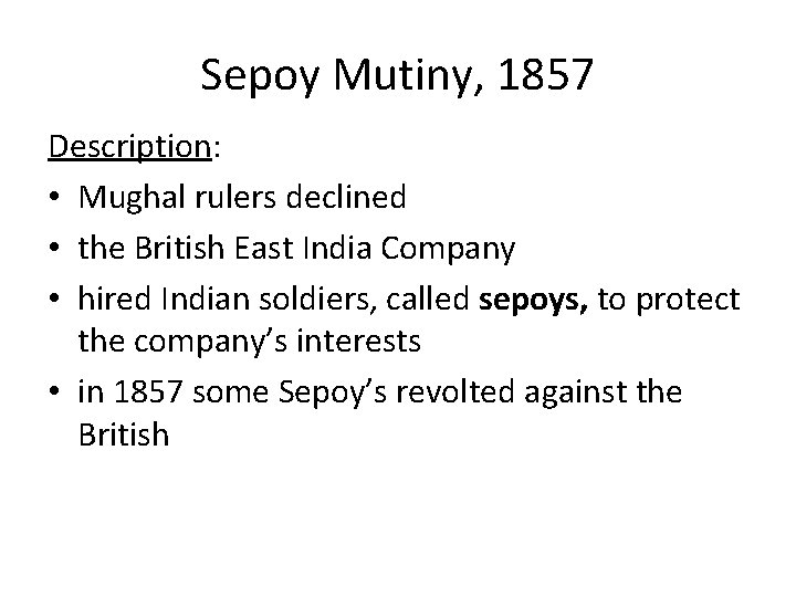 Sepoy Mutiny, 1857 Description: • Mughal rulers declined • the British East India Company