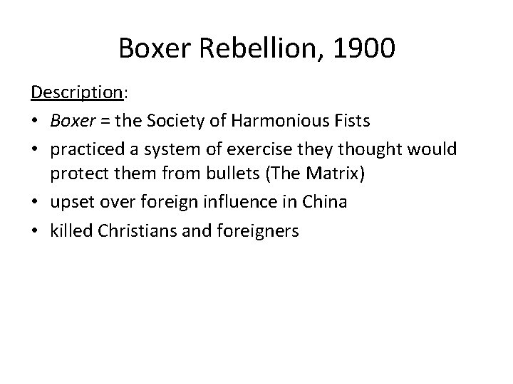 Boxer Rebellion, 1900 Description: • Boxer = the Society of Harmonious Fists • practiced