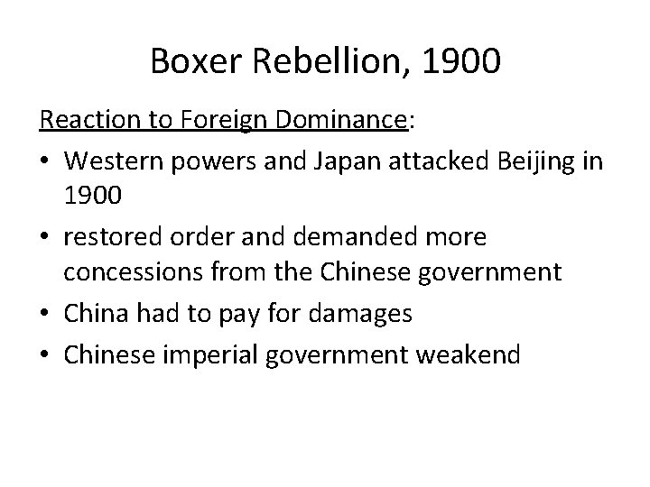 Boxer Rebellion, 1900 Reaction to Foreign Dominance: • Western powers and Japan attacked Beijing