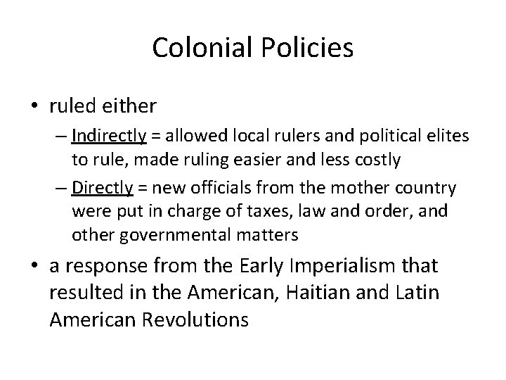 Colonial Policies • ruled either – Indirectly = allowed local rulers and political elites