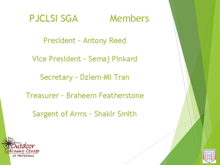 PJCLSI SGA Members President – Antony Reed Vice President – Semaj Pinkard Secretary –