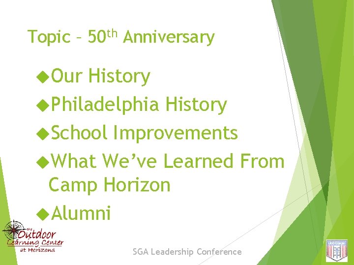 Topic – 50 th Anniversary Our History Philadelphia History School Improvements What We’ve Learned