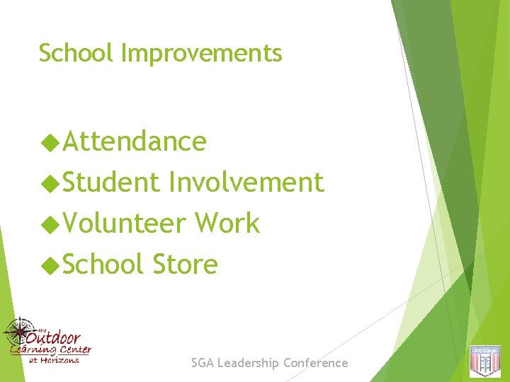 School Improvements Attendance Student Involvement Volunteer Work School Store SGA Leadership Conference 