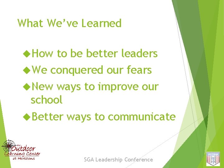 What We’ve Learned How to be better leaders We conquered our fears New ways