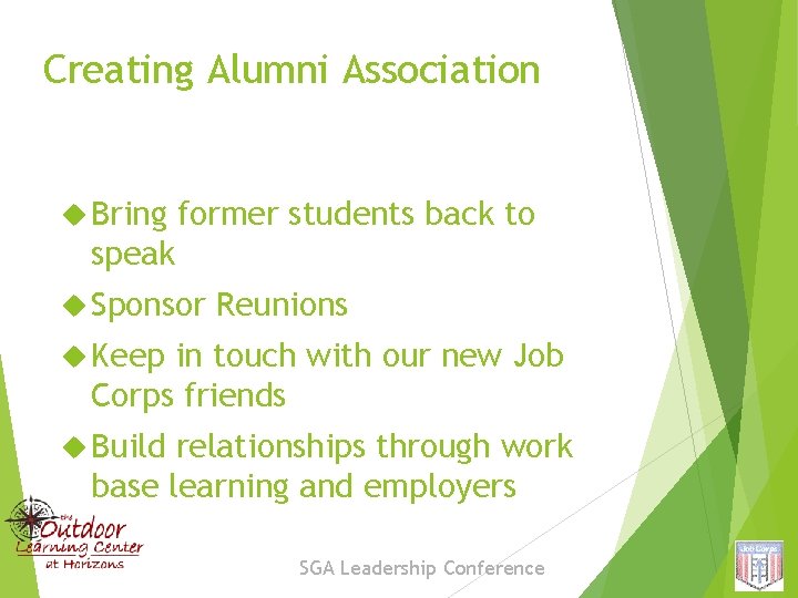 Creating Alumni Association Bring former students back to speak Sponsor Reunions Keep in touch