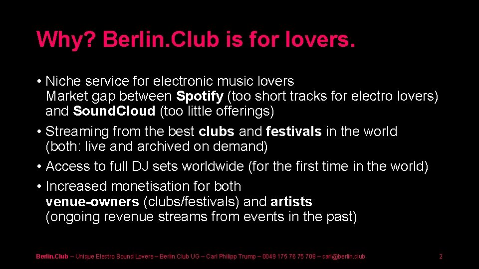 Why? Berlin. Club is for lovers. • Niche service for electronic music lovers Market