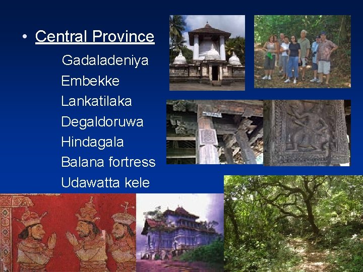  • Central Province Gadaladeniya Embekke Lankatilaka Degaldoruwa Hindagala Balana fortress Udawatta kele 