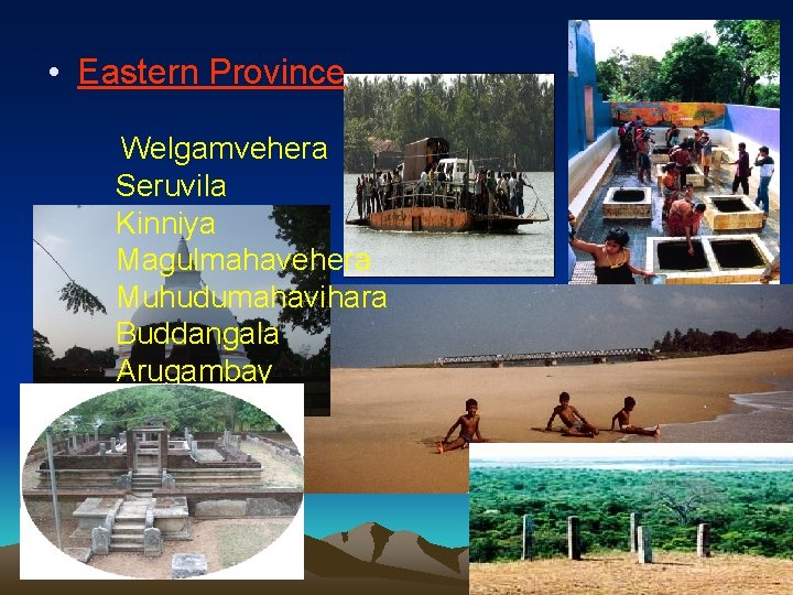  • Eastern Province Welgamvehera Seruvila Kinniya Magulmahavehera Muhudumahavihara Buddangala Arugambay 
