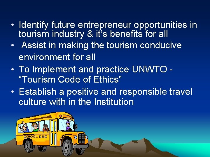  • Identify future entrepreneur opportunities in tourism industry & it’s benefits for all