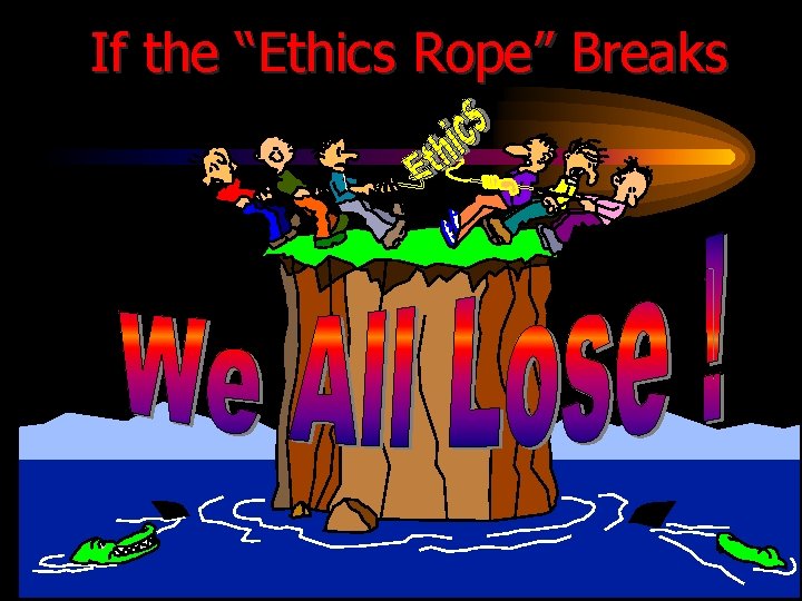 If the “Ethics Rope” Breaks 