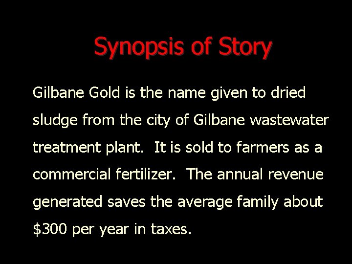 Synopsis of Story Gilbane Gold is the name given to dried sludge from the