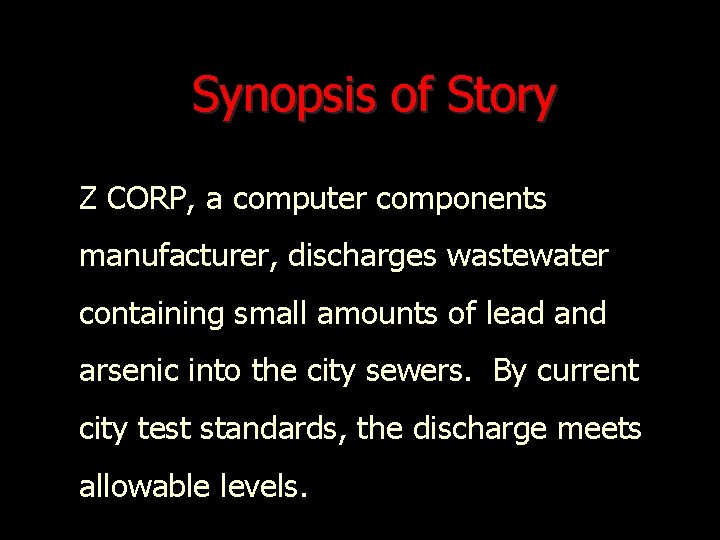 Synopsis of Story Z CORP, a computer components manufacturer, discharges wastewater containing small amounts