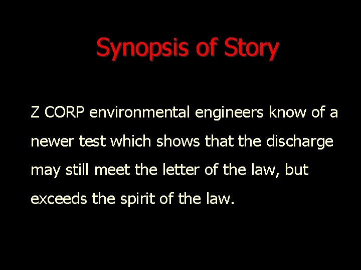 Synopsis of Story Z CORP environmental engineers know of a newer test which shows