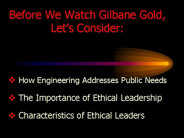 Before We Watch Gilbane Gold, Let’s Consider: v How Engineering Addresses Public Needs v