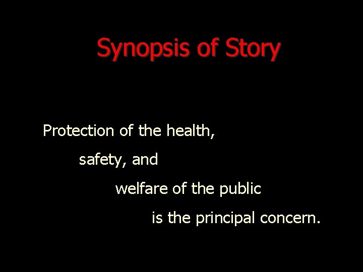 Synopsis of Story Protection of the health, safety, and welfare of the public is