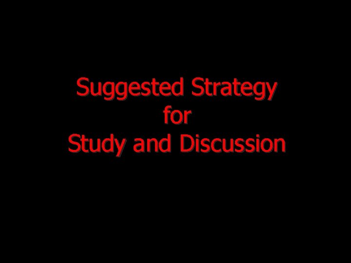 Suggested Strategy for Study and Discussion 