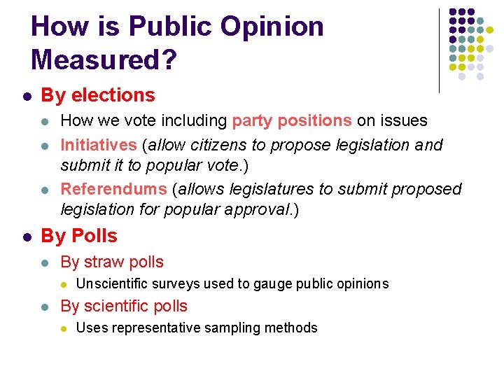 How is Public Opinion Measured? l By elections l l How we vote including