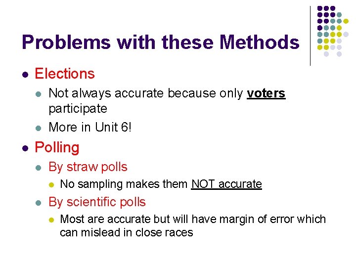 Problems with these Methods l Elections l l l Not always accurate because only