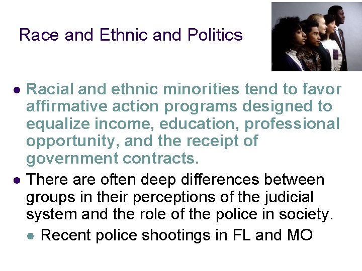 Race and Ethnic and Politics l l Racial and ethnic minorities tend to favor