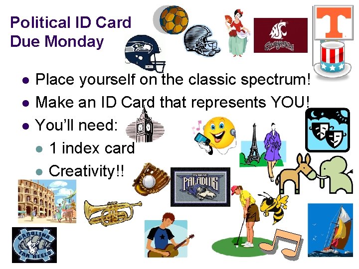Political ID Card Due Monday l l l Place yourself on the classic spectrum!
