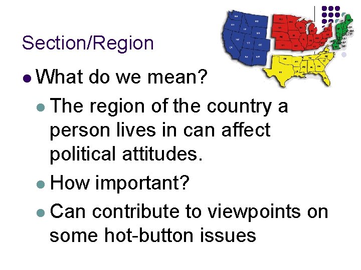 Section/Region l What do we mean? l The region of the country a person