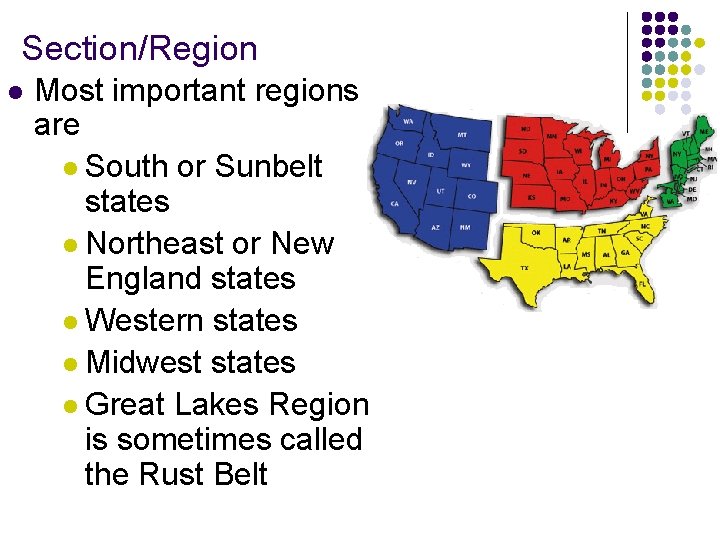 Section/Region l Most important regions are l South or Sunbelt states l Northeast or