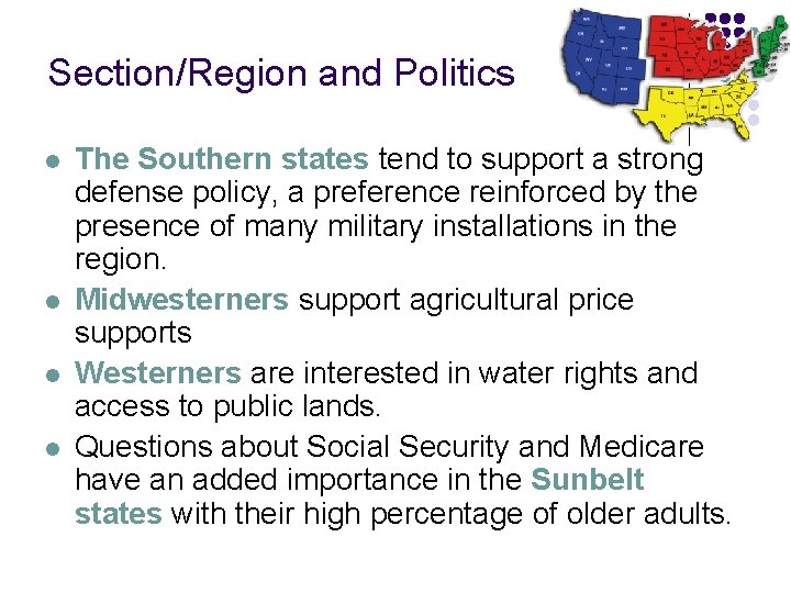 Section/Region and Politics l l The Southern states tend to support a strong defense