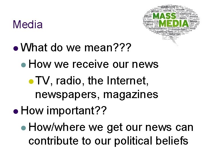 Media l What do we mean? ? ? l How we receive our news